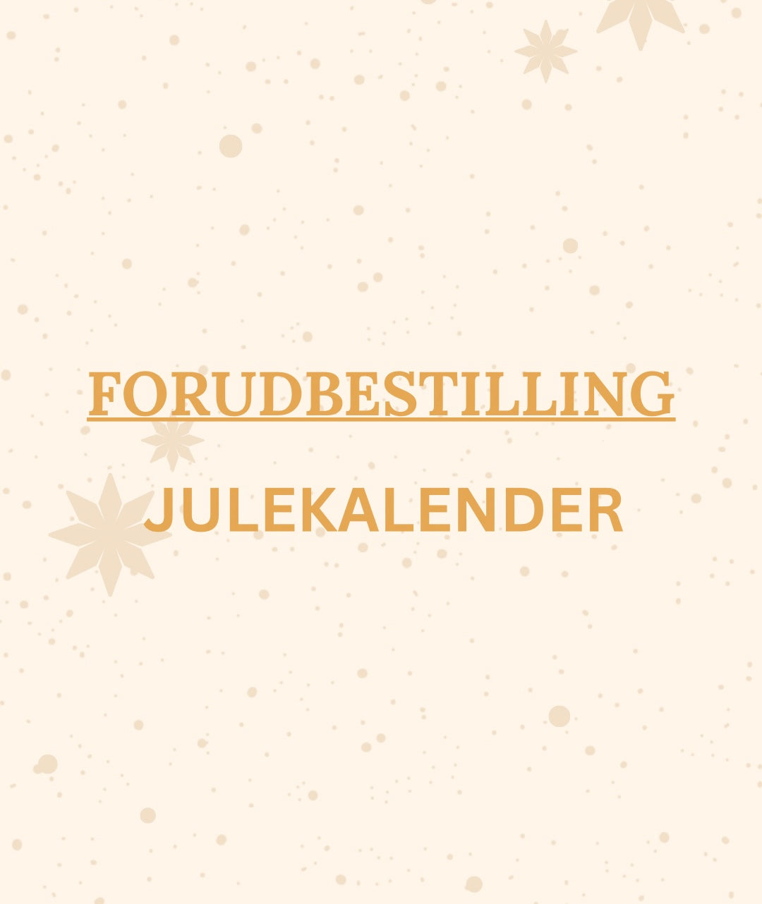 JULEKALENDER 2025 - FORUDBESTILLING